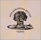 Traffic -- John Barleycorn Must Die